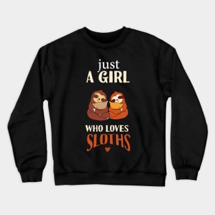 Just A Girl Who Loves Sloths Crewneck Sweatshirt